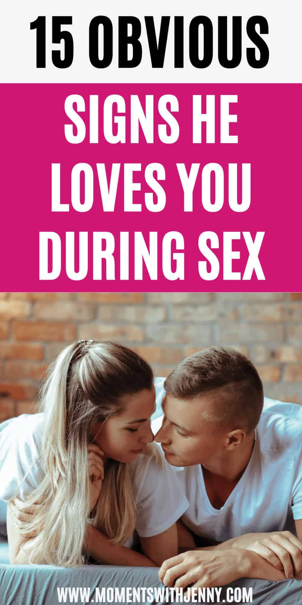 15 Obvious Signs He Loves You During Sex